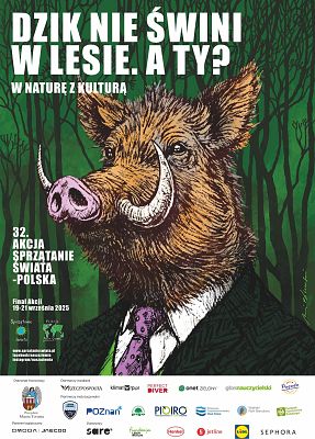 Plakat promujący wydarzenie. Grafika przedstawia popiersie dzika w garniturze, w tle las. U góry napis: Dzik nie śmieci w lesie, a Ty?